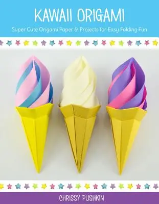 Kawaii Origami : Projets d'Origami super mignons pour un pliage facile et amusant - Kawaii Origami: Super Cute Origami Projects for Easy Folding Fun