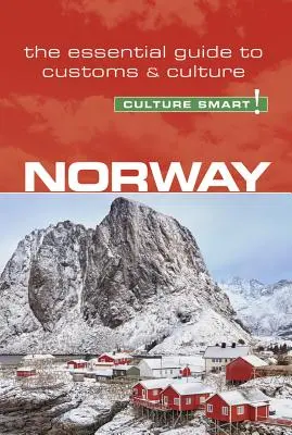 Norvège - Culture Smart !, Volume 99 : Le guide essentiel des coutumes et de la culture - Norway - Culture Smart!, Volume 99: The Essential Guide to Customs & Culture