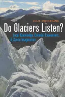 Les glaciers écoutent-ils ? Savoirs locaux, rencontres coloniales et imagination sociale - Do Glaciers Listen?: Local Knowledge, Colonial Encounters, and Social Imagination