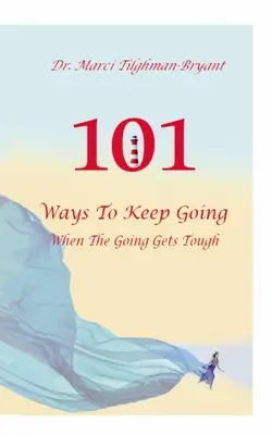 101 façons de continuer à avancer quand les choses deviennent difficiles ! - 101 Ways to Keep Going, When the Going Gets Tough!