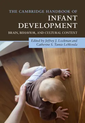 The Cambridge Handbook of Infant Development (Manuel de Cambridge sur le développement de l'enfant) : Cerveau, comportement et contexte culturel - The Cambridge Handbook of Infant Development: Brain, Behavior, and Cultural Context