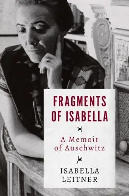 Fragments d'Isabella : Les mémoires d'Auschwitz - Fragments of Isabella: A Memoir of Auschwitz