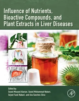 Influence des nutriments, des composés bioactifs et des extraits de plantes sur les maladies du foie - Influence of Nutrients, Bioactive Compounds, and Plant Extracts in Liver Diseases