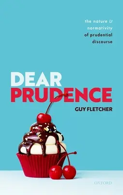 Chère Prudence : La nature et la normativité du discours prudentiel - Dear Prudence: The Nature and Normativity of Prudential Discourse