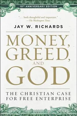 L'argent, la cupidité et Dieu, édition du 10e anniversaire : Les arguments chrétiens en faveur de la libre entreprise - Money, Greed, and God 10th Anniversary Edition: The Christian Case for Free Enterprise