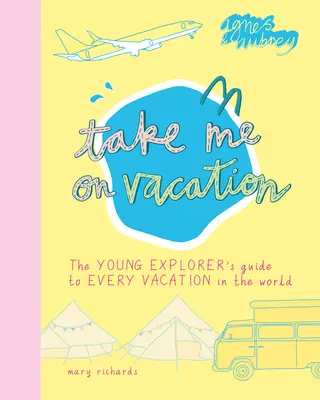 Emmène-moi en vacances : Le guide du jeune explorateur pour toutes les vacances du monde - Take Me on Vacation: The Young Explorer's Guide to Every Vacation in the World