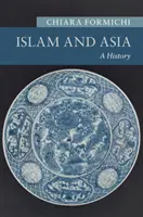 L'Islam et l'Asie : Une histoire - Islam and Asia: A History