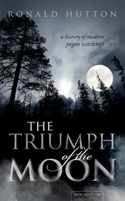 Le triomphe de la lune : Une histoire de la sorcellerie païenne moderne - The Triumph of the Moon: A History of Modern Pagan Witchcraft