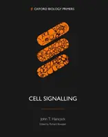 Signalisation cellulaire (Hancock John T. (Professeur de signalisation cellulaire Professeur de signalisation cellulaire Université de l'Ouest de l'Angleterre Bristol)) - Cell Signalling (Hancock John T. (Professor of Cell Signalling Professor of Cell Signalling University of the West of England Bristol))