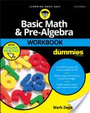 Mathématiques de base et pré algèbre pour les Nuls - Basic Math and Pre-Algebra Workbook for Dummies