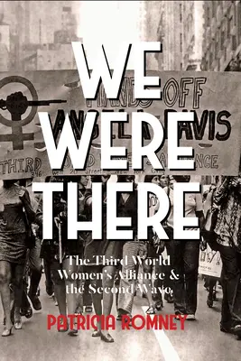 Nous y étions : L'alliance des femmes du tiers monde et la deuxième vague - We Were There: The Third World Women's Alliance and the Second Wave