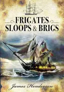 Frégates, sloops et bricks - Frigates, Sloops and Brigs