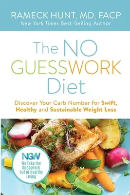 Le régime SANS OUBLI : Découvrez votre nombre de glucides pour une perte de poids rapide, saine et durable - The NO GUESSWORK Diet: Discover Your Carb Number Swift, Healthy, and Sustainable Weight Loss