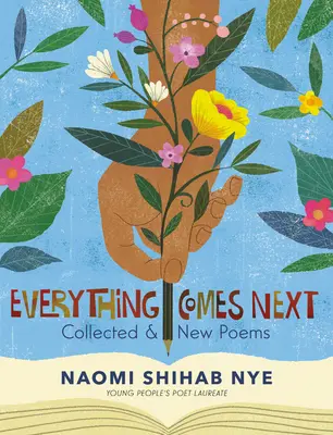 Everything Comes Next : Recueil de poèmes et nouveaux poèmes - Everything Comes Next: Collected and New Poems