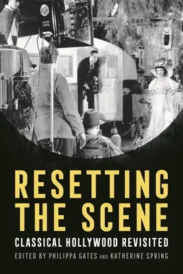 Remettre les pendules à l'heure : Le Hollywood classique revisité - Resetting the Scene: Classical Hollywood Revisited