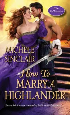 Comment épouser un Highlander : Une romance écossaise médiévale et torride - How to Marry a Highlander: A Steamy Medieval Scottish Romance