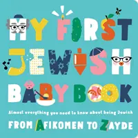 Mon premier livre de bébé juif : Presque tout ce qu'il faut savoir sur le fait d'être juif - d'Afikomen à Zayde - My First Jewish Baby Book: Almost Everything You Need to Know about Being Jewish--From Afikomen to Zayde