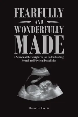 Fearfully and Wonderfully Made : Une recherche dans les Écritures pour comprendre les handicaps mentaux et physiques - Fearfully and Wonderfully Made: A Search of the Scriptures for Understanding Mental and Physical Disabilities