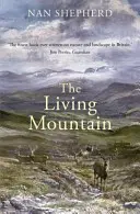 La montagne vivante : Une célébration des montagnes Cairngorm d'Écosse - The Living Mountain: A Celebration of the Cairngorm Mountains of Scotland