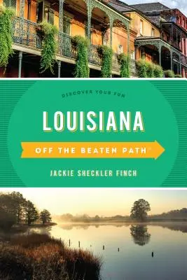 Louisiane Hors des sentiers battus(r) : Découvrez votre plaisir - Louisiana Off the Beaten Path(r): Discover Your Fun