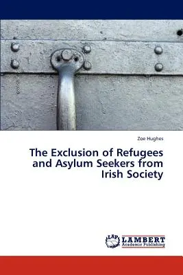 L'exclusion des réfugiés et des demandeurs d'asile de la société irlandaise - The Exclusion of Refugees and Asylum Seekers from Irish Society