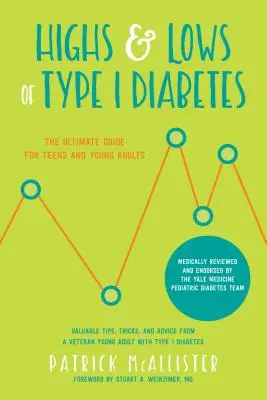 Les hauts et les bas du diabète de type 1 : Le guide ultime pour les adolescents et les jeunes adultes - Highs & Lows of Type 1 Diabetes: The Ultimate Guide for Teens and Young Adults