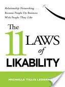 Les 11 lois de la sympathie : Le réseautage relationnel ................... Parce que les gens font des affaires avec des gens qu'ils aiment - The 11 Laws of Likability: Relationship Networking . . . Because People Do Business with People They Like