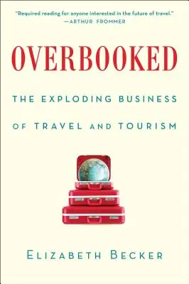 Surbooké : L'explosion du secteur des voyages et du tourisme - Overbooked: The Exploding Business of Travel and Tourism