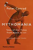 Mythomania : Contes de notre époque, d'Apple à ISIS - Mythomania: Tales of Our Times, from Apple to ISIS