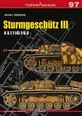 Sturmgeschtz III : A, B, F, F L43, F/8, G - Sturmgeschtz III: A, B, F, F L43, F/8, G
