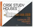 Case Study Houses. Le programme complet des CSH 1945-1966 - Case Study Houses. the Complete CSH Program 1945-1966