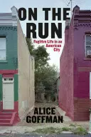 En fuite - La vie d'un fugitif dans une ville américaine - On the Run - Fugitive Life in an American City