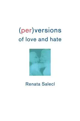 Les perversions de l'amour et de la haine - Perversions of Love and Hate