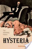 L'hystérie : L'histoire dérangeante - Hysteria: The Disturbing History