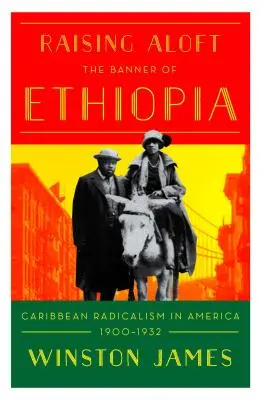 Tenir haut la bannière de l'Éthiopie : Le radicalisme caribéen dans l'Amérique du début du XXe siècle - Holding Aloft the Banner of Ethiopia: Caribbean Radicalism in Early-Twentieth Century America