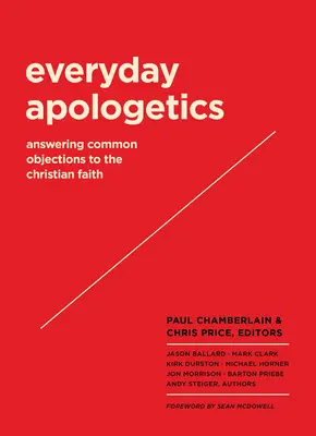 L'apologétique au quotidien : Répondre aux objections courantes à la foi chrétienne - Everyday Apologetics: Answering Common Objections to the Christian Faith