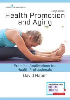 Promotion de la santé et vieillissement : Applications pratiques pour les professionnels de la santé - Health Promotion and Aging: Practical Applications for Health Professionals