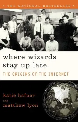 Là où les sorciers se couchent tard : les origines de l'internet - Where Wizards Stay Up Late: The Origins of the Internet