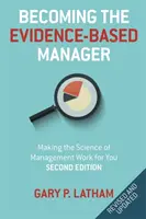 Becoming the Evidence-Based Manager : La science du management à votre service - Becoming the Evidence-Based Manager: Making the Science of Management Work for You