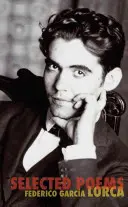 Les poèmes choisis de Federico Garcia Lorca - The Selected Poems of Federico Garcia Lorca