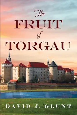 Les fruits de Torgau - The Fruit of Torgau