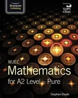 WJEC Mathématiques pour le niveau A2 : Pure - WJEC Mathematics for A2 Level: Pure