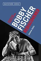 Bobby Fischer redécouvert : Édition révisée et mise à jour - Bobby Fischer Rediscovered: Revised and Updated Edition