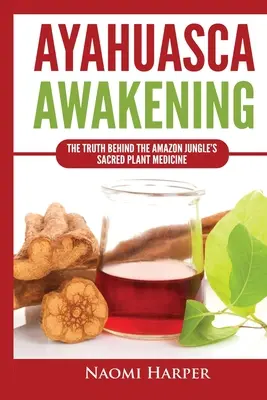 L'éveil de l'Ayahuasca : La vérité derrière les plantes médicinales sacrées de la jungle amazonienne - Ayahuasca Awakening: The Truth Behind the Amazon Jungle's Sacred Plant Medicine