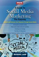 Guide du marketing des médias sociaux - Commercialisez et améliorez votre entreprise grâce aux médias sociaux - Guide To Social Media Marketing - Market and Enhance Your Business Through Social Media