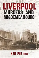 Meurtres et délits à Liverpool - Liverpool Murders and Misdemeanours