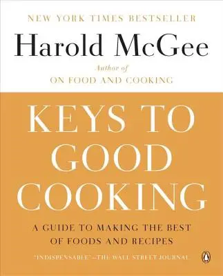 Les clés de la bonne cuisine : Un guide pour tirer le meilleur des aliments et des recettes - Keys to Good Cooking: A Guide to Making the Best of Foods and Recipes