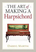 L'art de fabriquer un clavecin - The Art of Making a Harpsichord