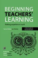 Apprentissage des enseignants débutants : Faire en sorte que l'expérience compte - Beginning Teachers' Learning: Making Experience Count