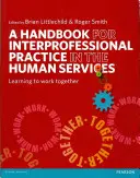 Manuel pour la pratique interprofessionnelle dans les services à la personne : Apprendre à travailler ensemble - A Handbook for Interprofessional Practice in the Human Services: Learning to Work Together